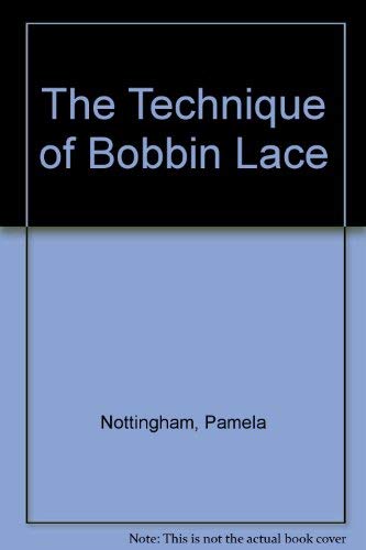 The Technique of Bobbin Lace by Pamela Nottingham
