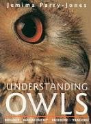Understanding Owls: Biology, Management, Breeding, Training by Jemima Parry-Jones
