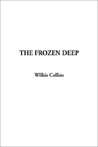 The Frozen Deep by Wilkie Collins