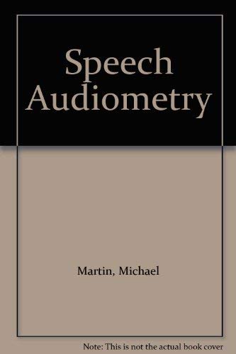 Speech Audiometry by Michael Martin
