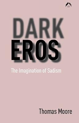 Dark Eros: The Imagination of Sadism New Edition