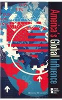 America's Global Influence (Opposing Viewpoints)