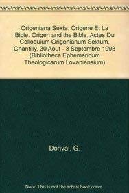 Origeniana Sexta. Origene et la Bible. Origen and the Bible. Actes du Colloquium Origenianum Sextum, Chantilly, 30 aout - 3 septembre 1993 ... Theologicarum Lovaniensium) (French Edition) by A Le Boulluec