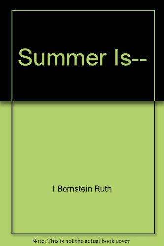 Summer Is-- by Charlotte Zolotow