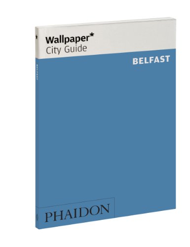 Wallpaper* City Guide Belfast by Wallpaper*