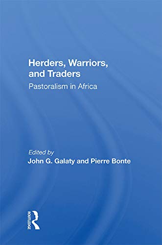 Herders, Warriors, And Traders: Pastoralism In Africa by John G Galaty