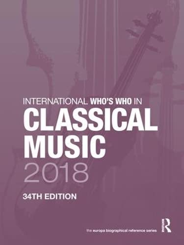International Who's Who in Classical Music 2018 by Europa Publications