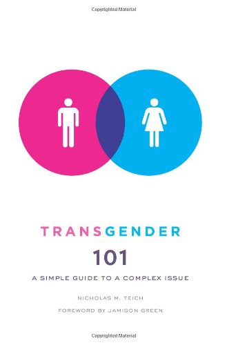 Transgender 101: A Simple Guide to a Complex Issue by Nicholas M Teich