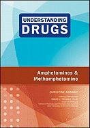 Amphetamines and Methamphetamine by Christine Adamec