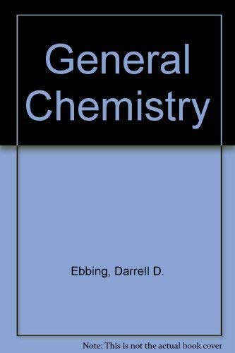 General Chemistry by Darrell D. Ebbing