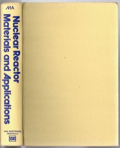 Nuclear Reactor Materials and Applications by Benjamin Ma