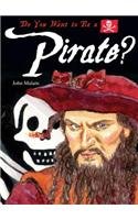 Do You Want to Be a Pirate? by John Malam