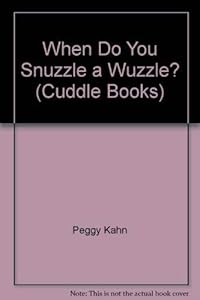 When Do You Snuzzle a Wuzzle? (Cuddle Books)