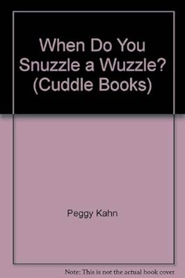 When Do You Snuzzle a Wuzzle? (Cuddle Books)