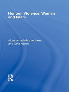 Honour, Violence, Women and Islam by Mohammad Mazher Idriss