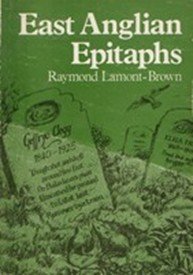 East Anglian Epitaphs by Raymond Lamont-Brown