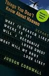 Things You Don't Know About Heaven (07) by Cornwall, Judson [Paperback (2007)]