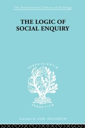 The Logic of Social Enquiry (International Library of Sociology) by Quentin Gibson