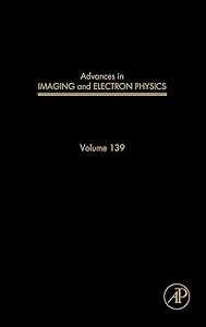Advances in Imaging and Electron Physics (Volume 139)