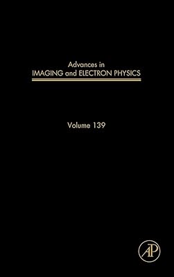 Advances in Imaging and Electron Physics (Volume 139)