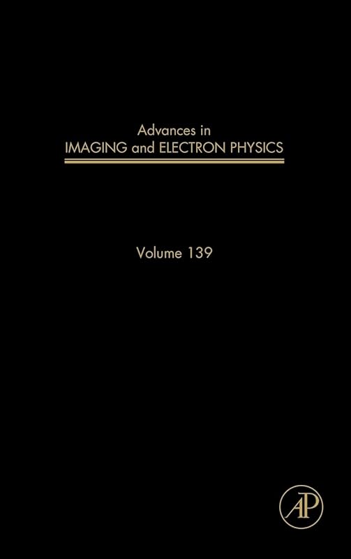 Advances in Imaging and Electron Physics (Volume 139) by Peter W. Hawkes