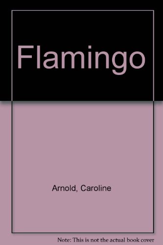 Flamingo by Caroline Arnold