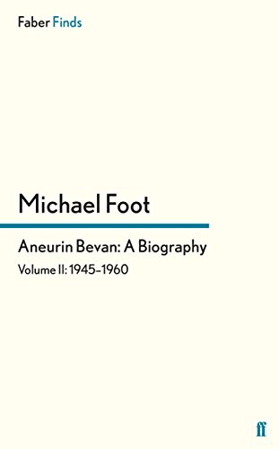 Aneurin Bevan: A Biography: Volume 2: 1945-1960 by Michael Foot