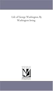 Life of George Washington. By Washington Irving.: Vol. 4