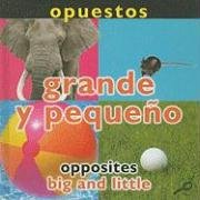 Opuestos, Grande y pequeno/Opposites, Big and Little (Conceptos, Bilingual/Concepts) (Spanish Edition) by Luana K. Mitten