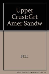 Upper Crust/the Great American Sandwich Book by Brenda Bell