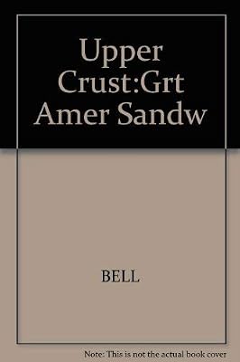 Upper Crust/the Great American Sandwich Book