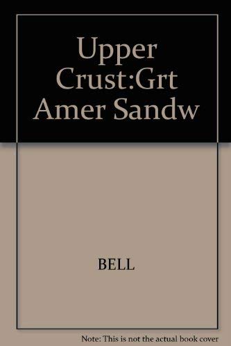 Upper Crust/the Great American Sandwich Book by Brenda Bell