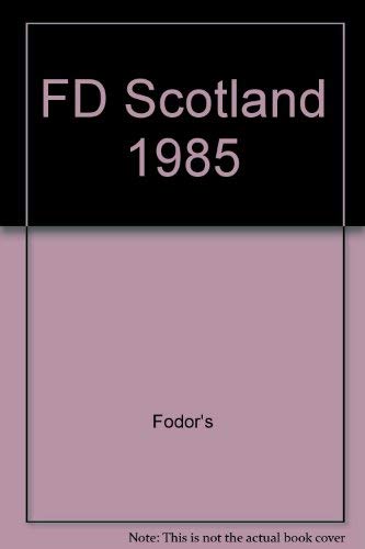 FD Scotland 1985 by Fodor's Travel Publications Inc.