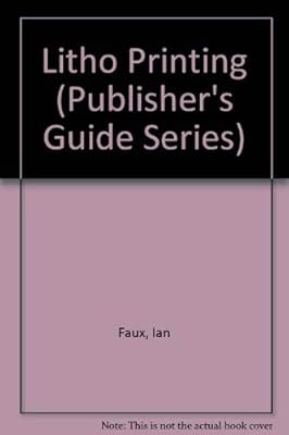 Litho Printing (Publisher's Guide Series)