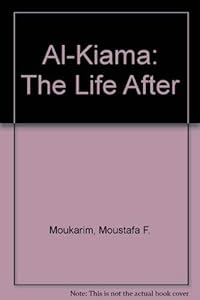 Al-Kiama "the Life After by Moustafa F. Moukarim