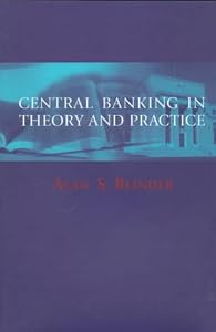 Central Banking in Theory and Practice (Lionel Robbins Lectures) by Alan S. Blinder