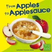 From Apples to Applesauce by Kristin Thoennes Keller
