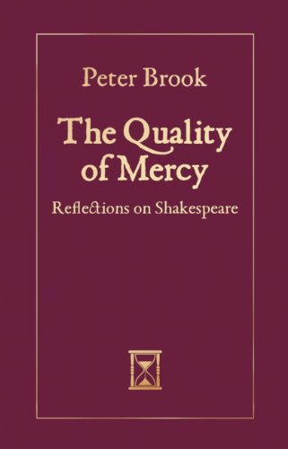 The quality of mercy : reflections on Shakespeare by Peter Brook