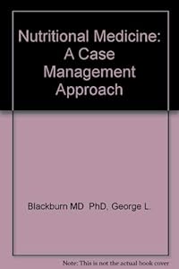 Nutritional Medicine: A Case Management Approach by George L. Blackburn