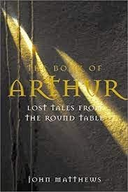 The Book of Arthur: Lost Tales From the Round Table