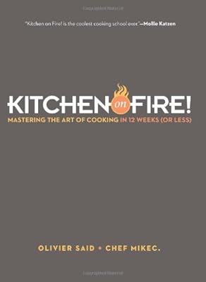 Kitchen on Fire!: Mastering the Art of Cooking in 12 Weeks