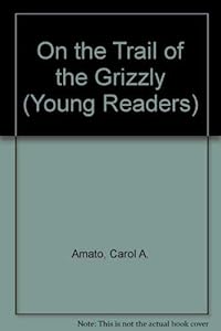 On the Trail of the Grizzly (Young Readers' Series)