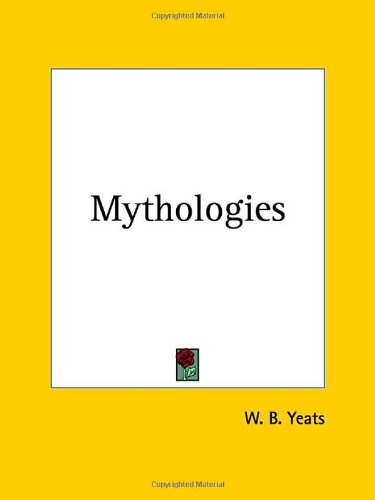 Mythologies by W. B. Yeats