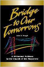 Bridge to Our Tomorrows: A Millennial Address to the Church of the Nazarene by John A. Knight