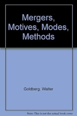 Mergers, Motives, Modes, Methods
