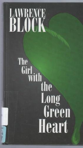The Girl with the Long Green Heart (Five Star First Edition Mystery) by Lawrence Block