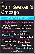 The Fun Seeker's Chicago: The Ultimate Guide to One of the World's Hottest Cities