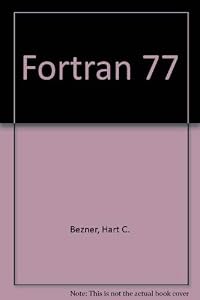 Fortran 77 by Hart C. Bezner