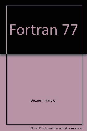 Fortran 77 by Hart C. Bezner