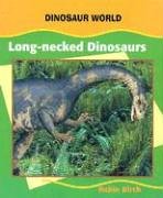 Long-Necked Dinosaurs (Dinosaur World) by Robin Birch